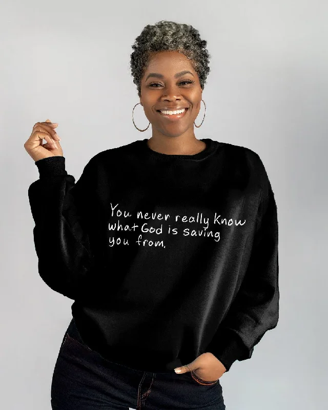 What God Is Saving You From Crewneck Sweatshirt